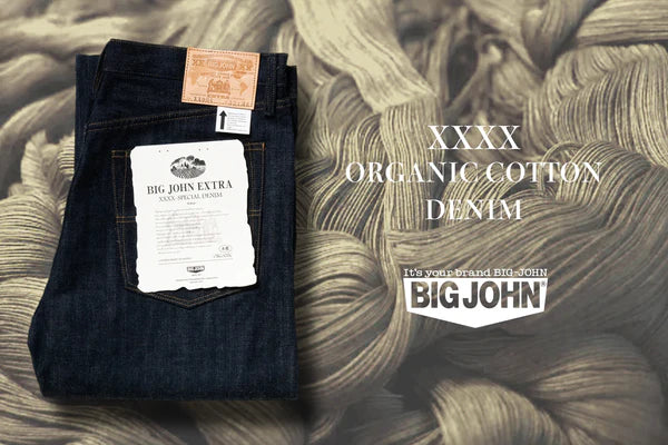 EXTRA Organic Denim | BIG JOHN JEANS | Japanese Craftsmanship